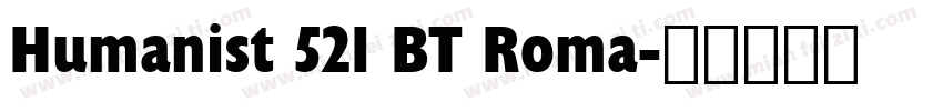 Humanist 521 BT Roma字体转换